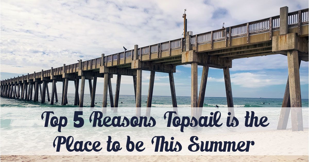 Top 5 Reasons Topsail is the Place to be This Summer